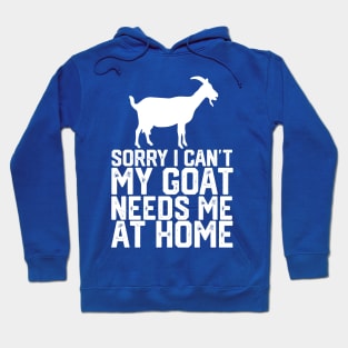 funny sorry i can't my goat me at home Hoodie